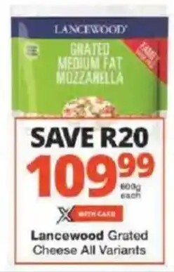 Checkers Lancewood Grated Cheese All Variants offer