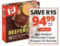 Checkers I&J Beefers/ Chicksters Frozen Burgers All Variants offer