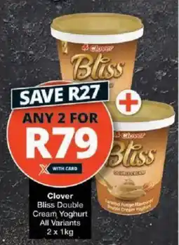 Checkers Clover Bliss Double Cream Yoghurt All Variants offer