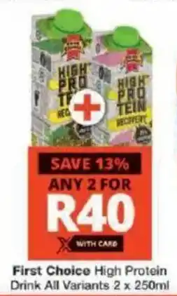 Checkers First Choice High Protein Drink All Variants offer