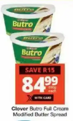 Checkers Clover Butro Full Cream Modified Butter Spread offer