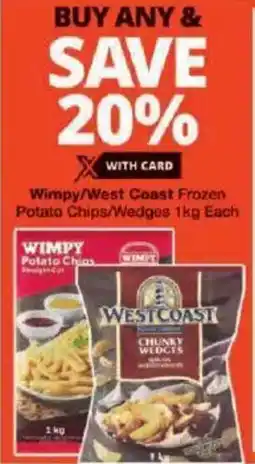 Checkers Wimpy/ West Coast Frozen Potato Chips/ Wedges offer