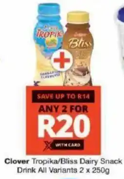 Checkers Clover Tropika/ Bliss Dairy Snack Drink All Variants offer