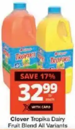 Checkers Clover Tropika Dairy Fruit Blend All Variants offer