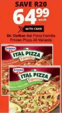 Checkers Dr. Oetker Ital Pizza Familia Frozen Pizza All Variants offer