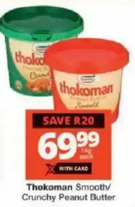 Checkers Thokoman Smooth/ Crunchy Peanut Butter offer