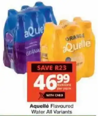 Checkers Aquellé Flavoured Water All Variants offer