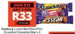 Checkers Cadbury Lunch Bar/5Star/ PS./ Crunchie Chocolate Bar offer