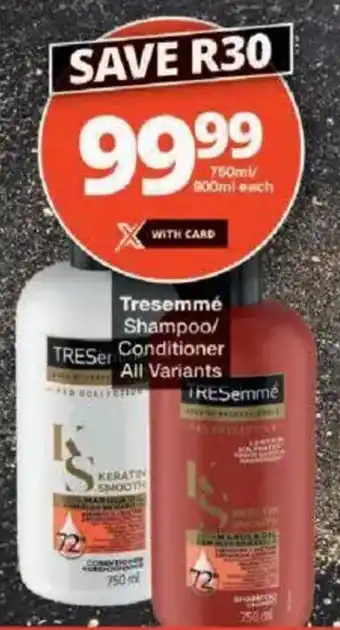 Checkers Tresemmé Shampoo/ Conditioner All Variants offer