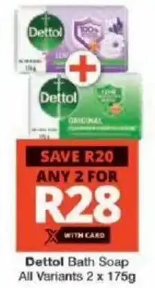 Checkers Dettol Bath Soap All Variants offer