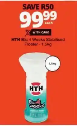 Checkers HTH Blu 4 Weeks Stabilised Floater offer