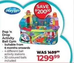 Dis-Chem Playgro Pop 'n Drop Activity Ball Gym offer