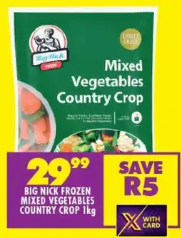 Shoprite BIG NICK FROZEN MIXED VEGETABLES COUNTRY CROP 1kg offer