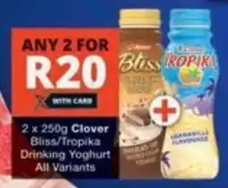 Checkers Clover Bliss/ Tropika Drinking Yoghurt All Variants offer