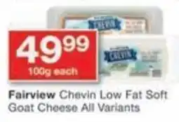 Checkers Fairview Chevin Low Fat Soft Goat Cheese All Variants offer