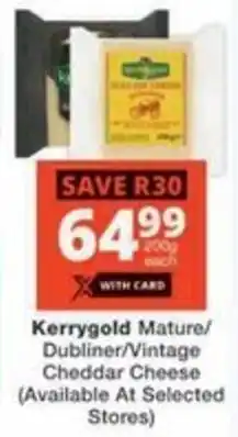Checkers Kerrygold Mature/ Dubliner/ Vintage Cheddar Cheese offer