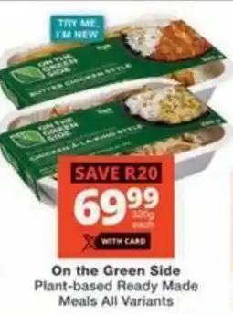 Checkers On the Green Side Plant-based Ready Made Meals All Variants offer
