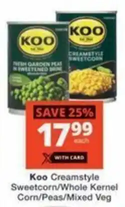 Checkers Koo Creamstyle Sweetcorn/ Whole Kernel Corn/ Peas/ Mixed Veg offer