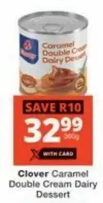 Checkers Clover Caramel Double Cream Dairy Dessert offer