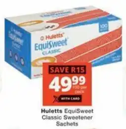 Checkers Huletts EquiSweet Classic Sweetener Sachets offer