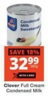 Checkers Clover Full Cream Condensed Milk offer