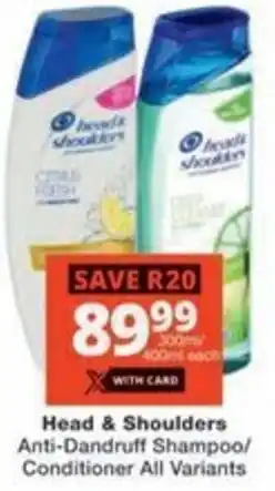 Checkers Head & Shoulders Anti-Dandruff Shampoo/ Conditioner All Variants offer
