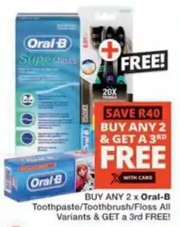 Checkers Oral-B Toothpaste/ Toothbrush/ Floss All Variants offer
