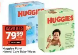 Checkers Huggies Pure/ Natural Care Baby Wipes offer