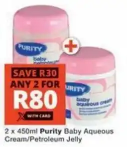 Checkers Purity Baby Aqueous Cream/ Petroleum Jelly offer