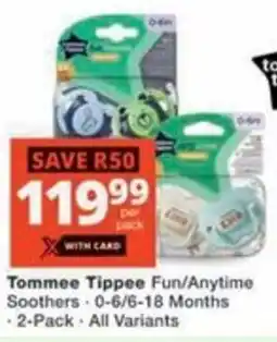 Checkers Tommee Tippee Fun/ Anytime Soothers offer