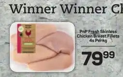 Pick n Pay PnP Fresh Skinless Chicken Breast Fillets 4s Per kg offer