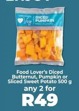 Food Lover's Market Food Lover’s Diced Butternut, Pumpkin or Sliced Sweet Potato 500 g offer