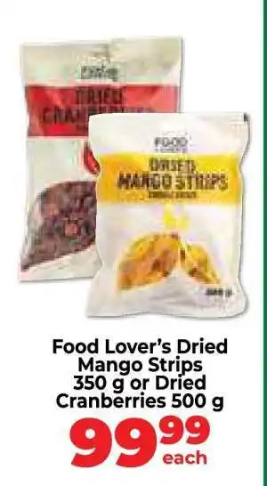 Food Lover's Market Food Lover’s Dried Mango Strips 350 g or Dried Cranberries 500 g offer