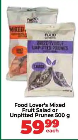 Food Lover's Market Food Lover’s Mixed Fruit Salad or Unpitted Prunes 500 g offer