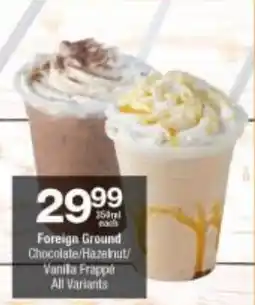 Checkers Foreign Ground Chocolate/ Hazelnut/ Vanilla Frappé All Variants offer