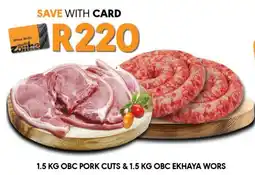 OBC Meat & Chicken Obc pork cuts & obc ekhaya wors offer