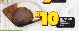 Shoprite DELI PAP, LIVER CAKE & CHAKALAKA MEAL offer