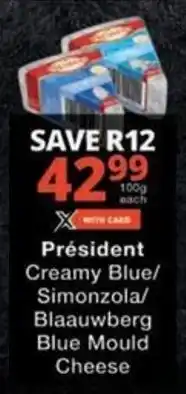 Checkers Hyper Président Creamy Blue/ Simonzola/ Blaauwberg Blue Mould Cheese offer