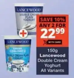 Checkers Hyper Lancewood Double Cream Yoghurt All Variants offer