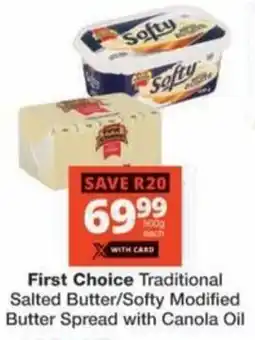 Checkers Hyper First Choice Traditional Salted Butter/ Softy Modified Butter Spread with Canola Oil offer
