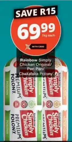 Checkers Hyper Rainbow Simply Chicken Original/ Peri Peri/ Chakalaka Polony offer