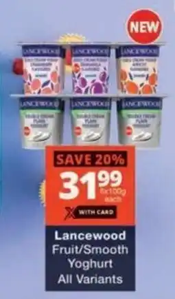 Checkers Hyper Lancewood Fruit/ Smooth Yoghurt All Variants offer
