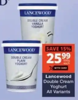 Checkers Hyper Lancewood Double Cream Yoghurt All Variants offer