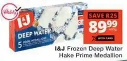 Checkers Hyper I&J Frozen Deep Water Hake Prime Medallion offer