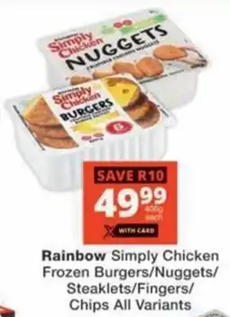 Checkers Hyper Rainbow Simply Chicken Frozen Burgers/ Nuggets/ Steaklets/ Fingers/ Chips All Variants offer