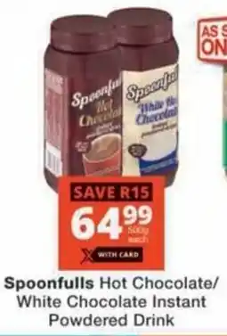 Checkers Hyper Spoonfulls Hot Chocolate/ White Chocolate Instant Powdered Drink offer