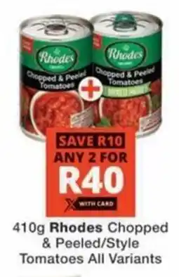 Checkers Hyper Rhodes Chopped & Peeled/ Style Tomatoes All Variants offer