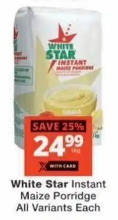 Checkers Hyper White Star Instant Maize Porridge All Variants Each offer