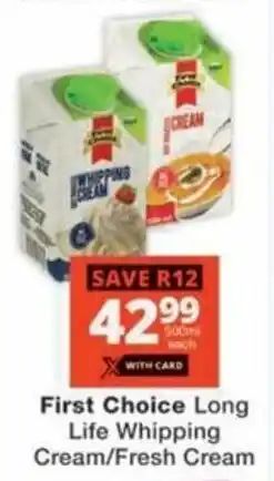 Checkers Hyper First Choice Long Life Whipping Cream/ Fresh Cream offer