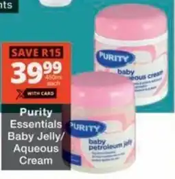 Checkers Hyper Purity Essentials Baby Jelly/ Aqueous Cream offer